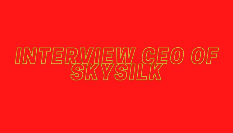 Interview CEO of SkySilk